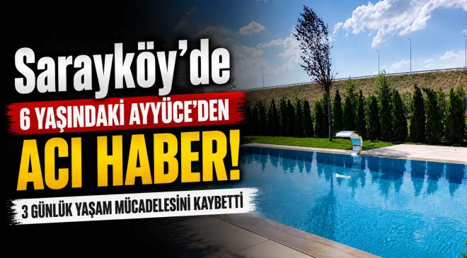 Sarayköy’de 6 Yaşındaki Ayyüce’den Acı Haber