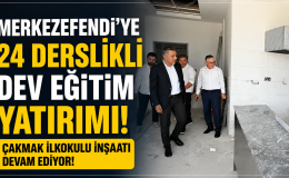 Merkezefendi’ye 24 Derslikli Dev Eğitim Yatırımı!