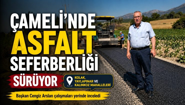 Çameli’nde Asfalt Seferberliği Sürüyor