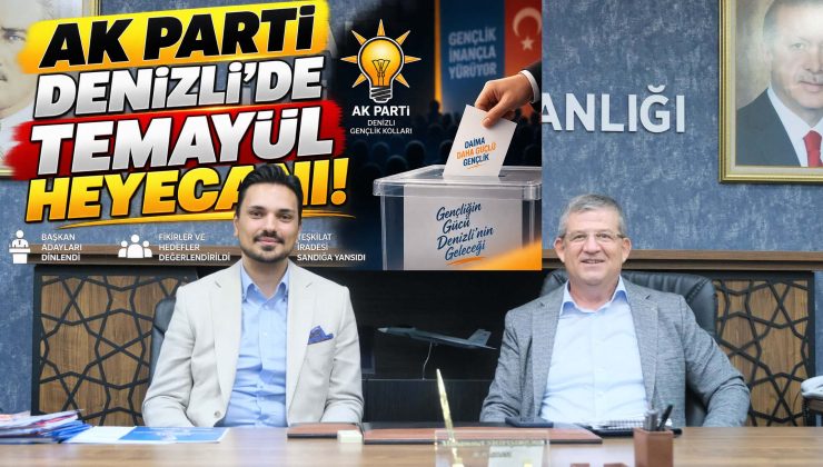 AK PARTİ DENİZLİ’DE TEMAYÜL HEYECANI!
